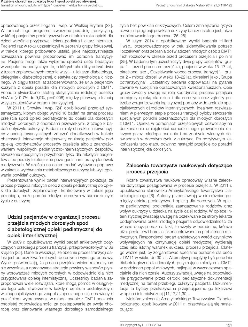 W ramach tego programu stworzono poradnię tranzycyjną, w której pacjentów pediatrycznych w ostatnim roku opieki dla dzieci wspólnie przyjmowali lekarz pediatra i lekarz internista.