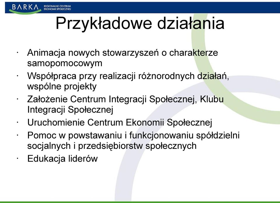 Społecznej, Klubu Integracji Społecznej Uruchomienie Centrum Ekonomii Społecznej Pomoc w