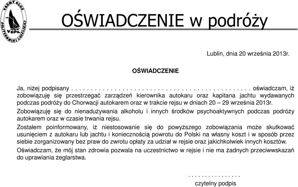 Zobowiązuję się do nienadużywania alkoholu i innych środków psychoaktywnych podczas podróży autokarem oraz w czasie trwania rejsu.