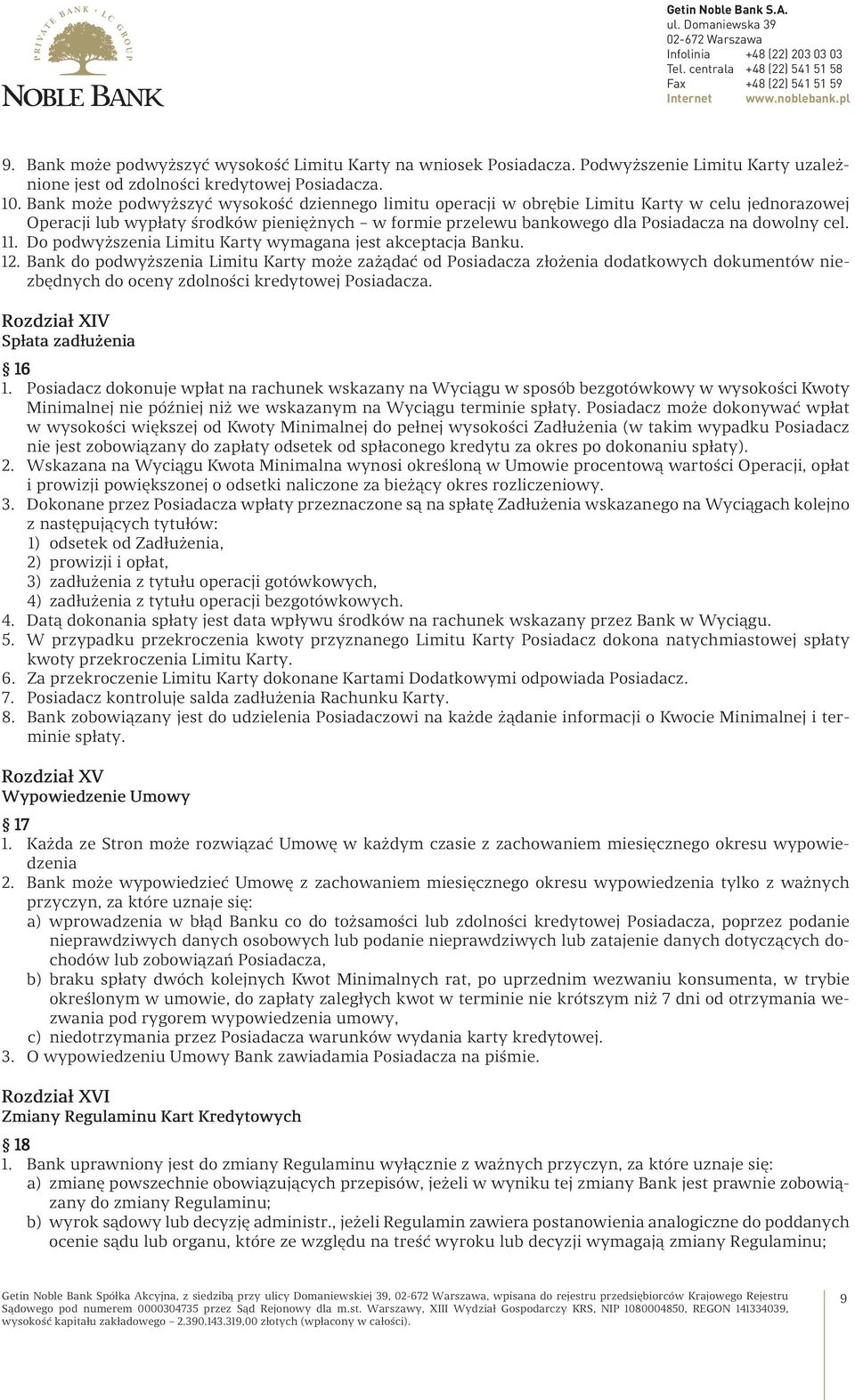 11. Do podwyższenia Limitu Karty wymagana jest akceptacja Banku. 12.