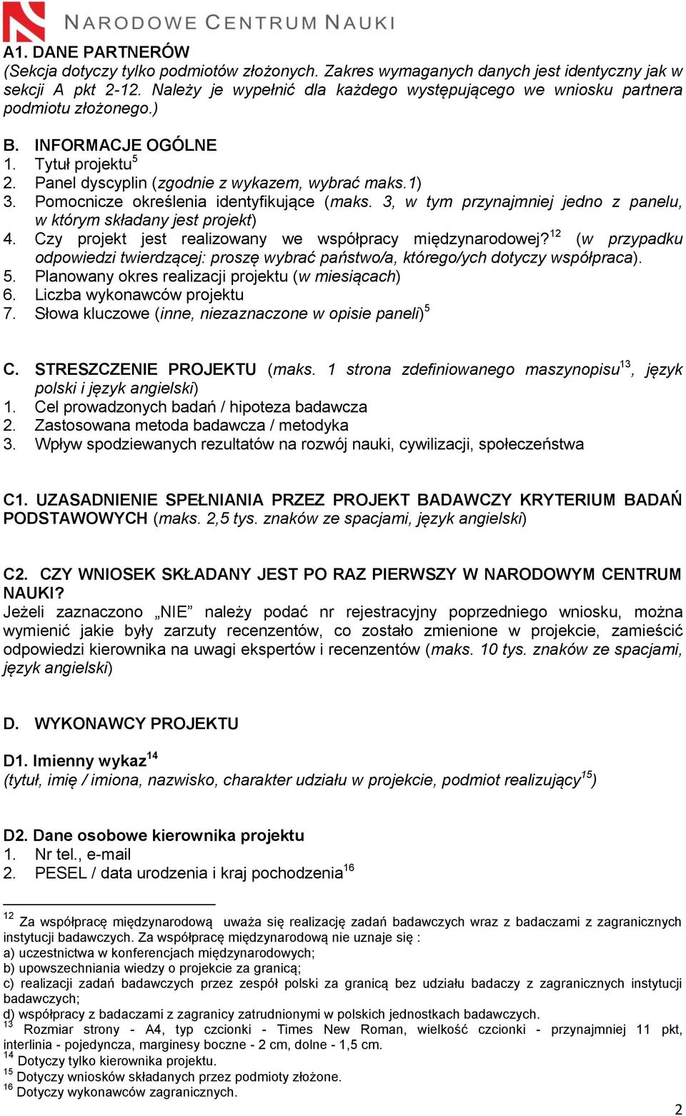 Pomocnicze określenia identyfikujące (maks. 3, w tym przynajmniej jedno z panelu, w którym składany jest projekt) 4. Czy projekt jest realizowany we współpracy międzynarodowej?