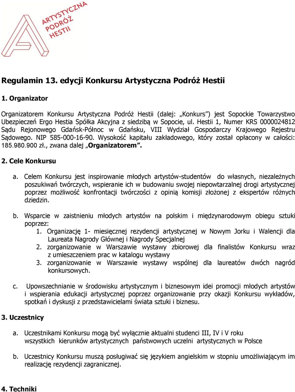 Hestii 1, Numer KRS 0000024812 Sądu Rejonowego Gdańsk-Północ w Gdańsku, VIII Wydział Gospodarczy Krajowego Rejestru Sądowego. NIP 585-000-16-90.