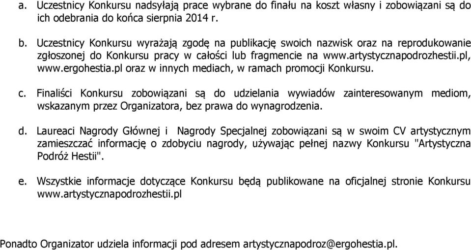 pl oraz w innych mediach, w ramach promocji Konkursu. c. Finaliści Konkursu zobowiązani są do
