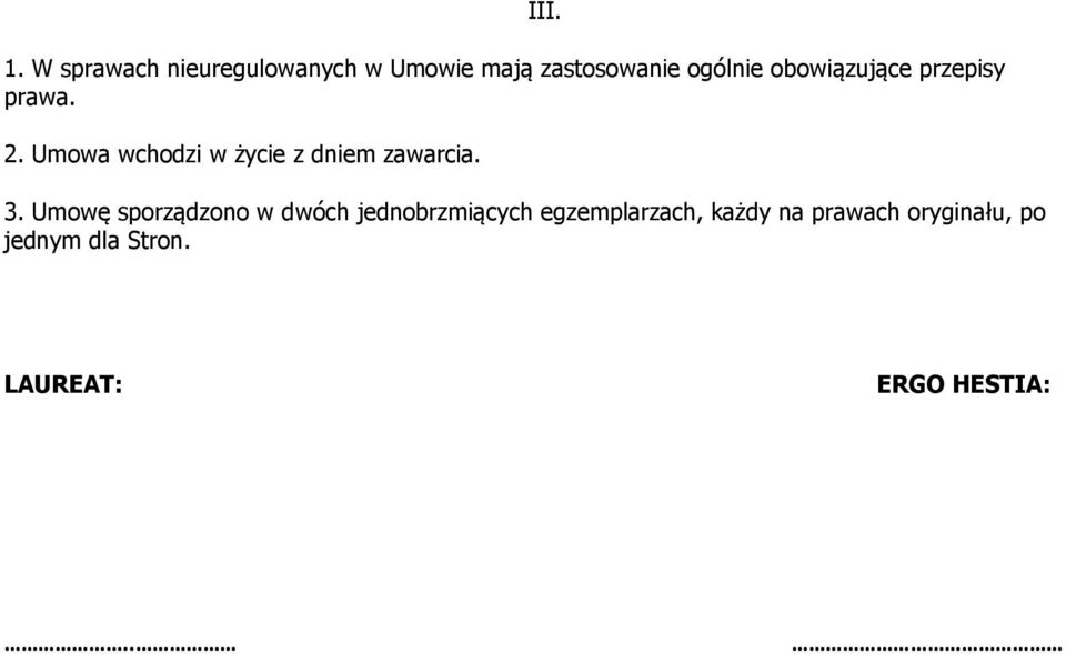 Umowa wchodzi w życie z dniem zawarcia. 3.