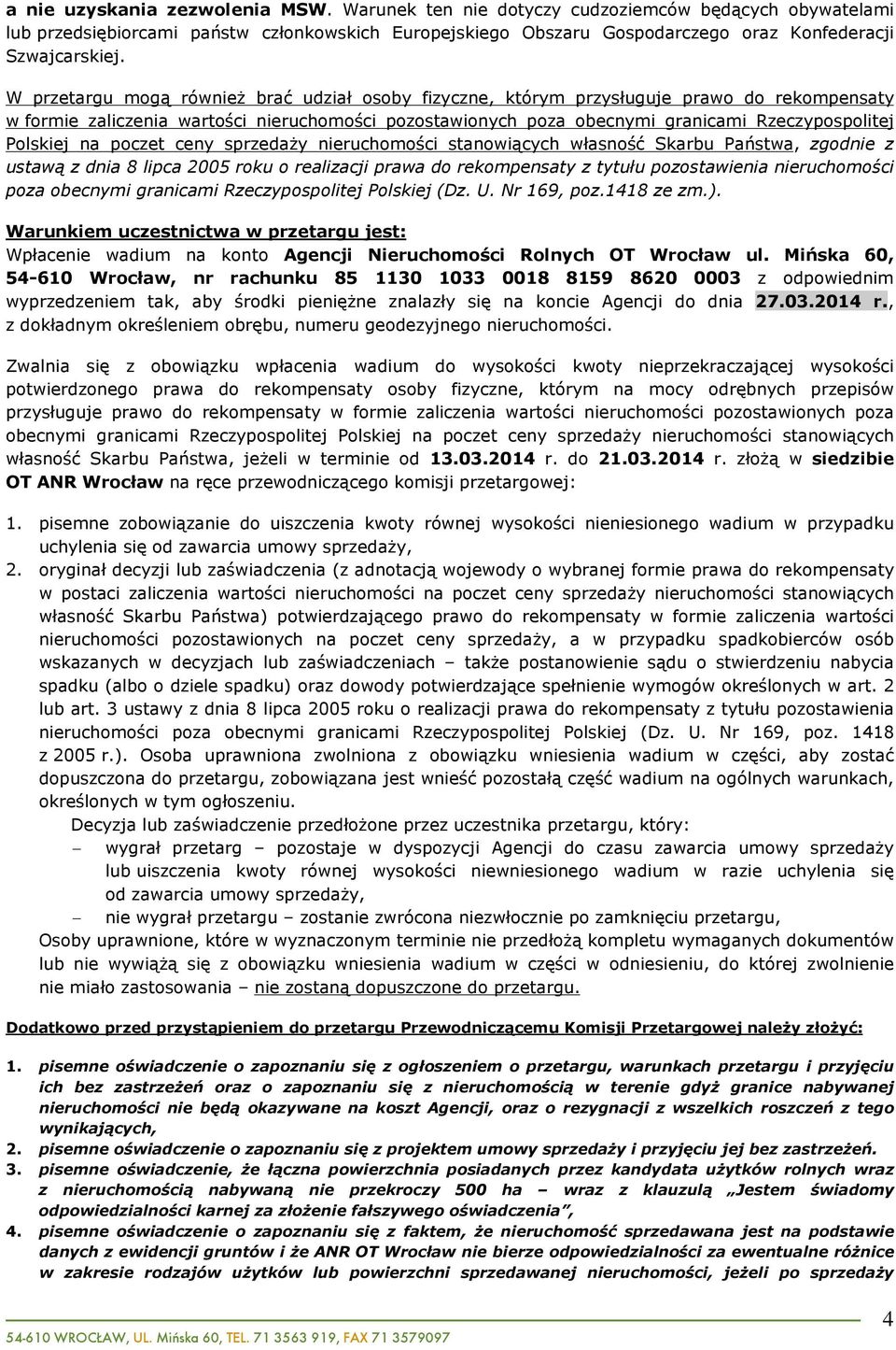 Polskiej na poczet ceny sprzeda y nieruchomoœci stanowi¹cych wùasnoœã Skarbu Pañstwa, zgodnie z ustaw¹ z dnia 8 lipca 2005 roku o realizacji prawa do rekompensaty z tytuùu pozostawienia nieruchomoœci