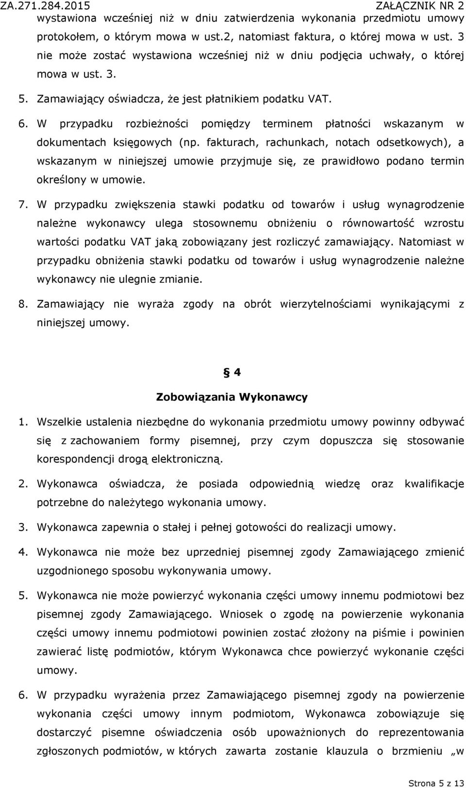 W przypadku rozbieżności pomiędzy terminem płatności wskazanym w dokumentach księgowych (np.