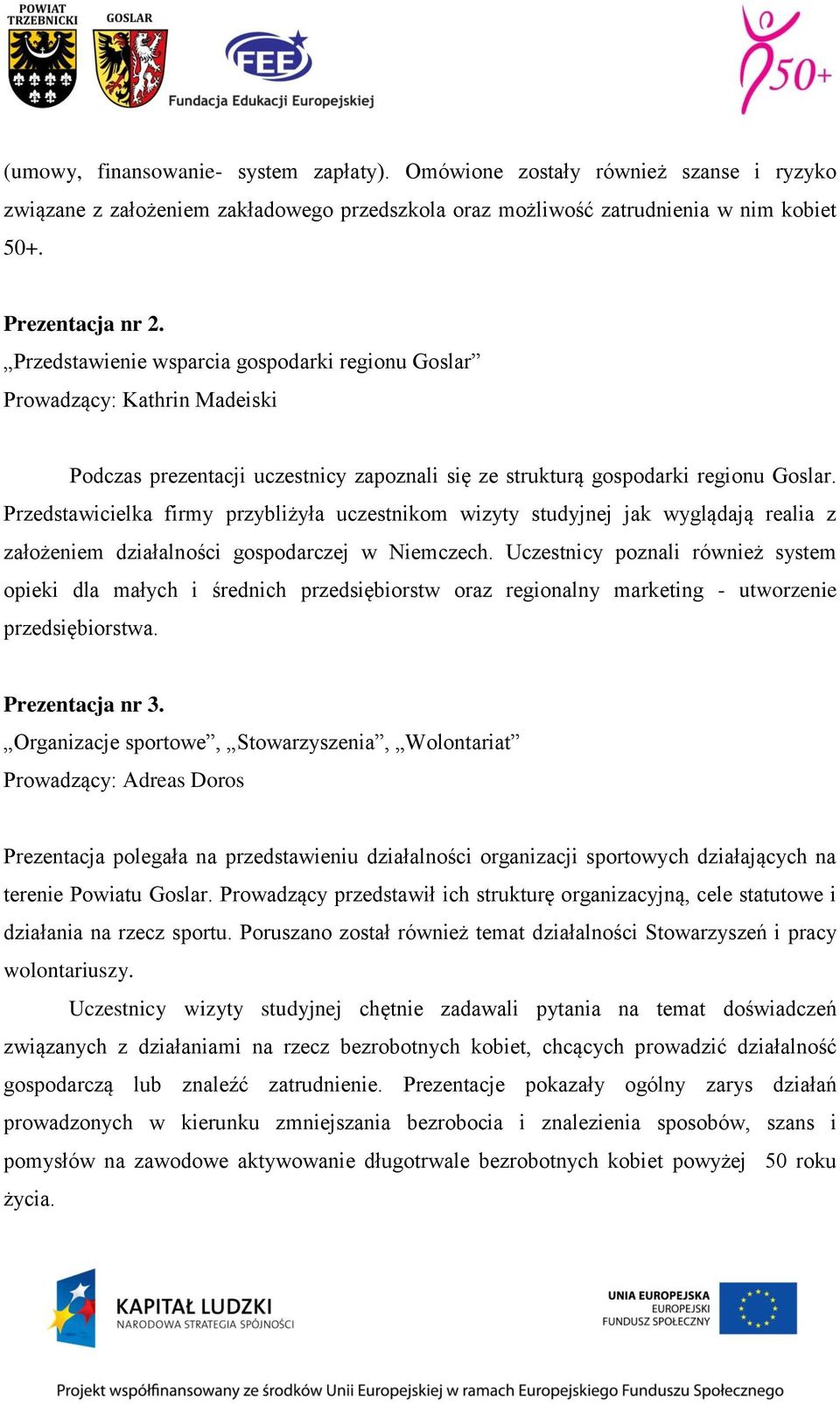 Przedstawicielka firmy przybliżyła uczestnikom wizyty studyjnej jak wyglądają realia z założeniem działalności gospodarczej w Niemczech.
