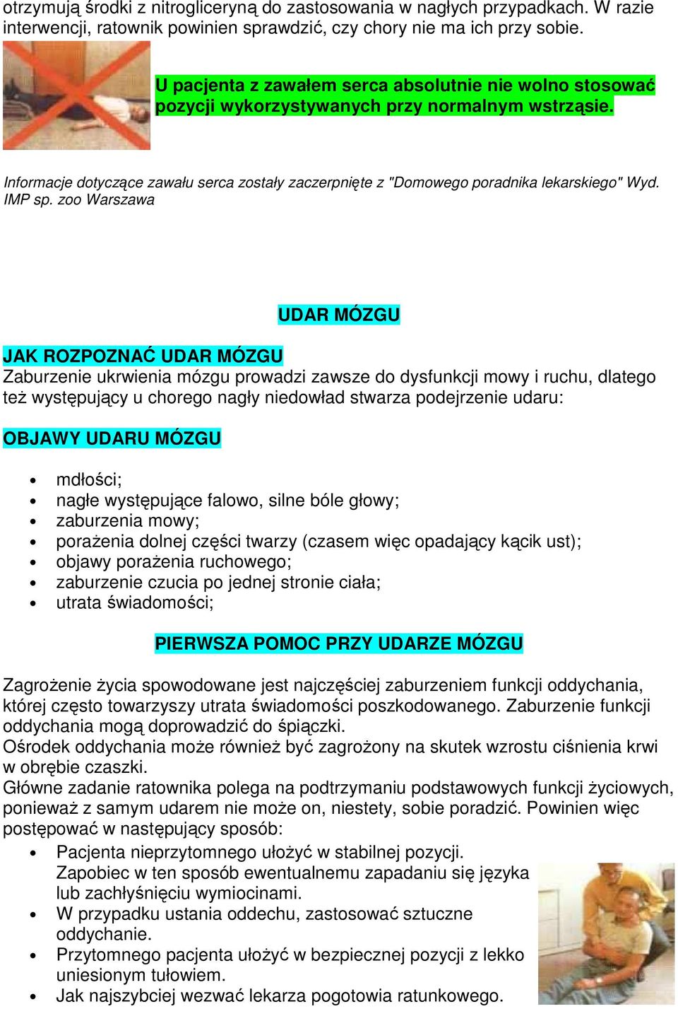 Informacje dotyczące zawału serca zostały zaczerpnięte z "Domowego poradnika lekarskiego" Wyd. IMP sp.