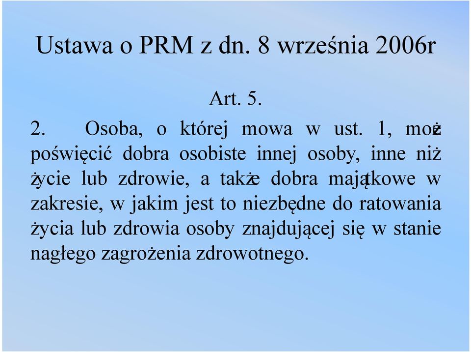 także dobra majątkowe w zakresie, w jakim jest to niezbędne do ratowania