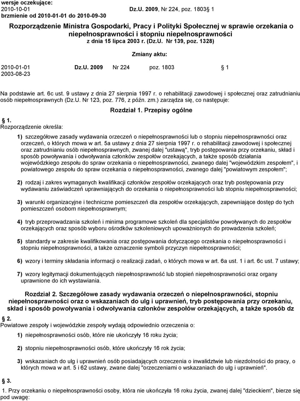r. (Dz.U. Nr 139, poz. 1328) Zmiany aktu: 2010-01-01 Dz.U. 2009 Nr 224 poz. 1803 1 2003-08-23 Na podstawie art. 6c ust. 9 ustawy z dnia 27 sierpnia 1997 r.