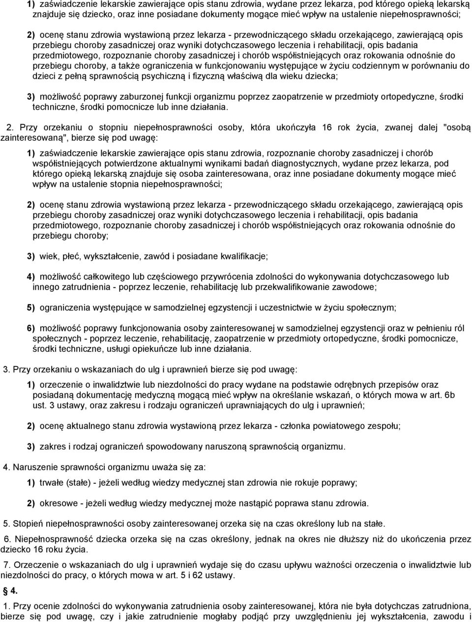 rehabilitacji, opis badania przedmiotowego, rozpoznanie choroby zasadniczej i chorób współistniejących oraz rokowania odnośnie do przebiegu choroby, a także ograniczenia w funkcjonowaniu występujące