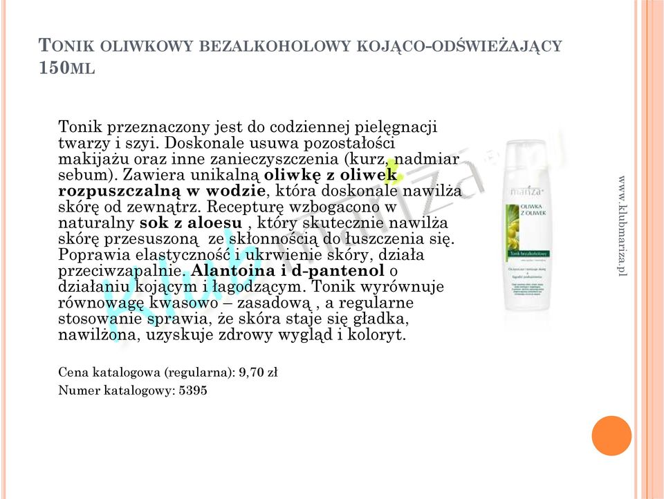 Recepturę wzbogacono w naturalny sok z aloesu, który skutecznie nawilża skórę przesuszoną ze skłonnością do łuszczenia się. Poprawia elastyczność i ukrwienie skóry, działa przeciwzapalnie.