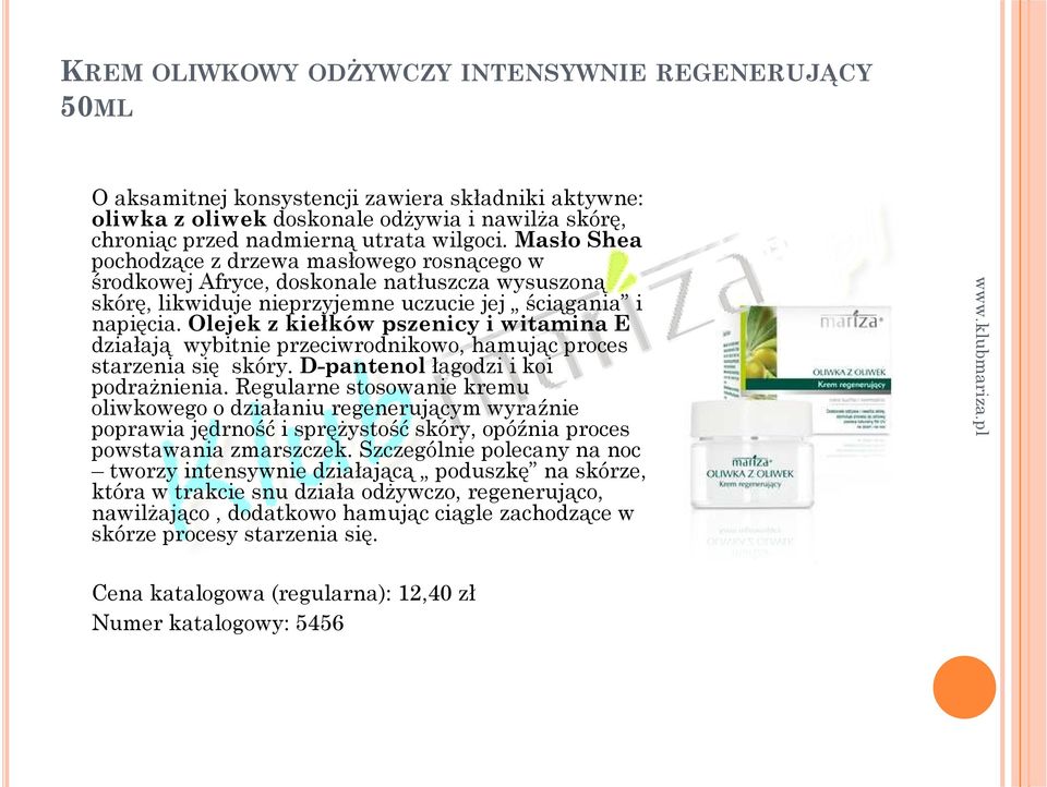 Olejek z kiełków pszenicy i witamina E działają wybitnie przeciwrodnikowo, hamując proces starzenia się skóry. D-pantenol łagodzi i koi podrażnienia.