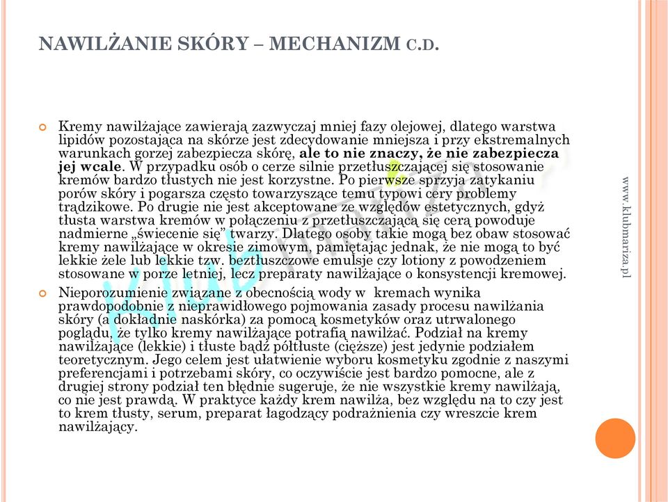 znaczy, że nie zabezpiecza jej wcale. W przypadku osób o cerze silnie przetłuszczającej się stosowanie kremów bardzo tłustych nie jest korzystne.
