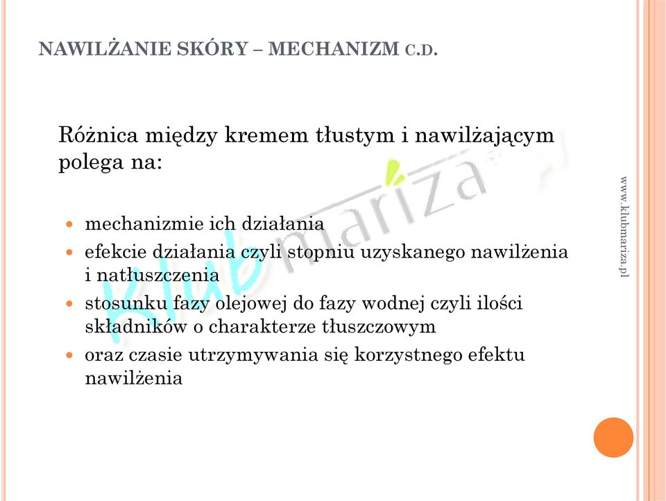 efekcie działania czyli stopniu uzyskanego nawilżenia i natłuszczenia stosunku