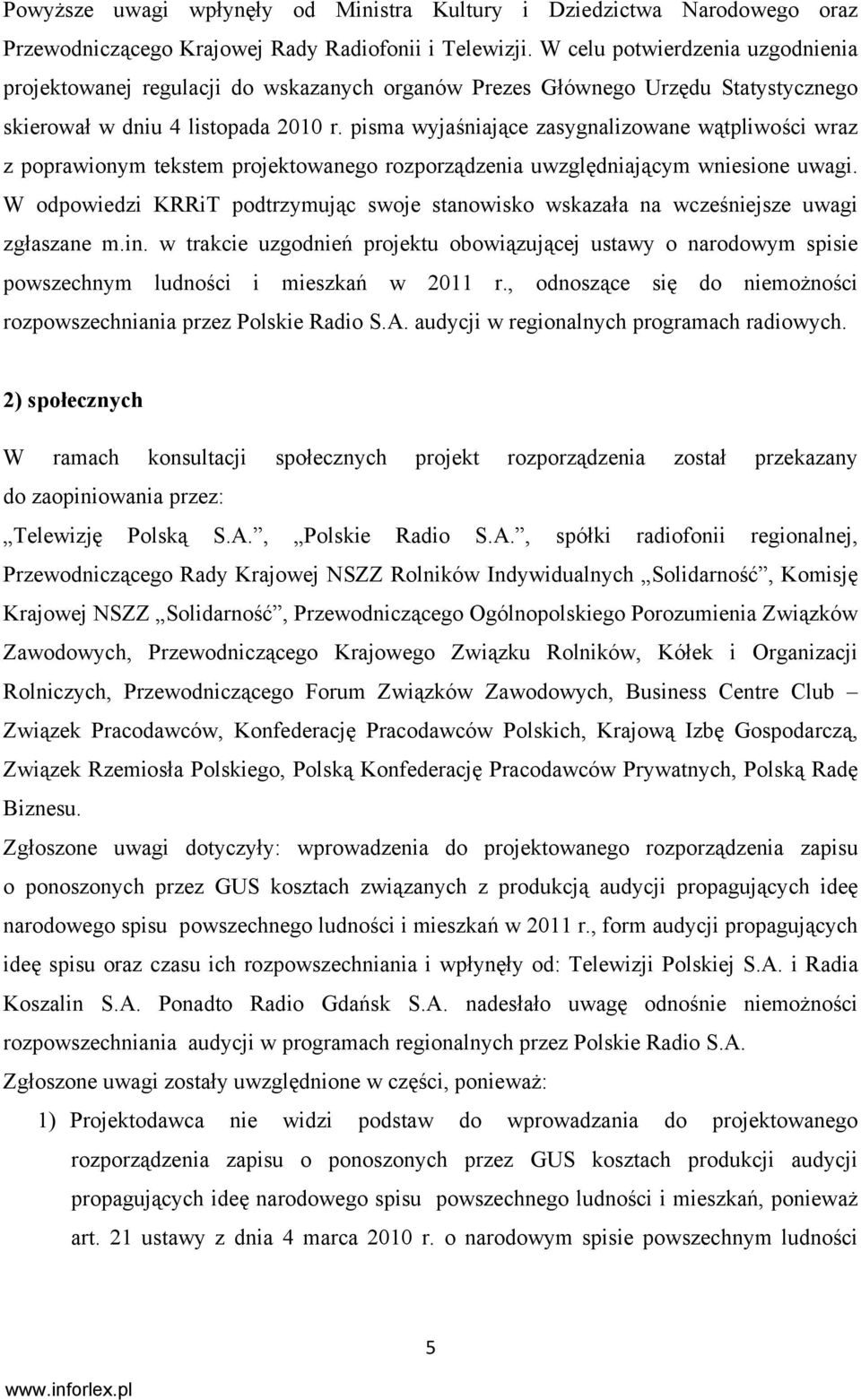 pisma wyjaśniające zasygnalizowane wątpliwości wraz z poprawionym tekstem projektowanego rozporządzenia uwzględniającym wniesione uwagi.