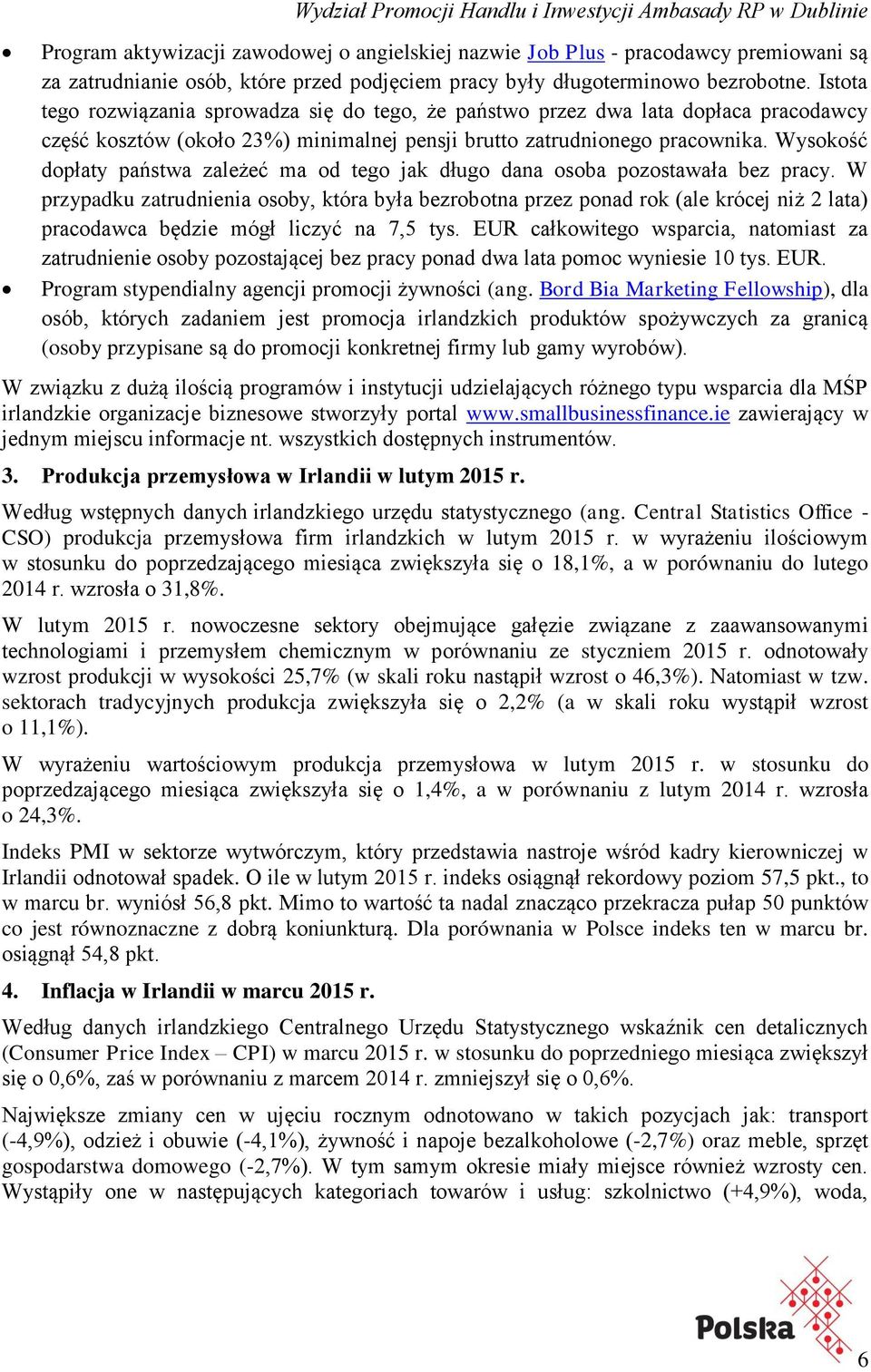 Wysokość dopłaty państwa zależeć ma od tego jak długo dana osoba pozostawała bez pracy.