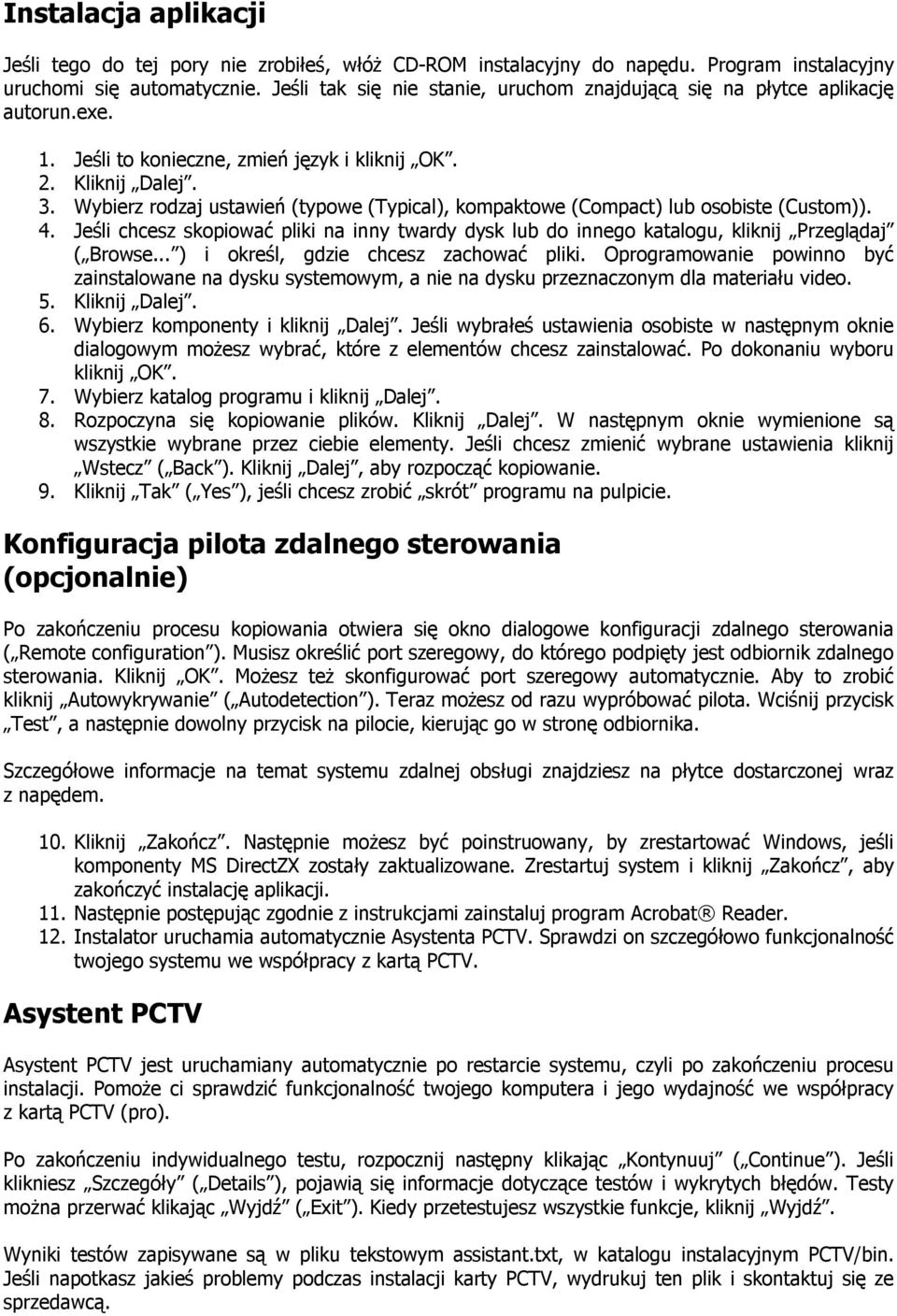 Wybierz rodzaj ustawień (typowe (Typical), kompaktowe (Compact) lub osobiste (Custom)). 4. Jeśli chcesz skopiować pliki na inny twardy dysk lub do innego katalogu, kliknij Przeglądaj ( Browse.