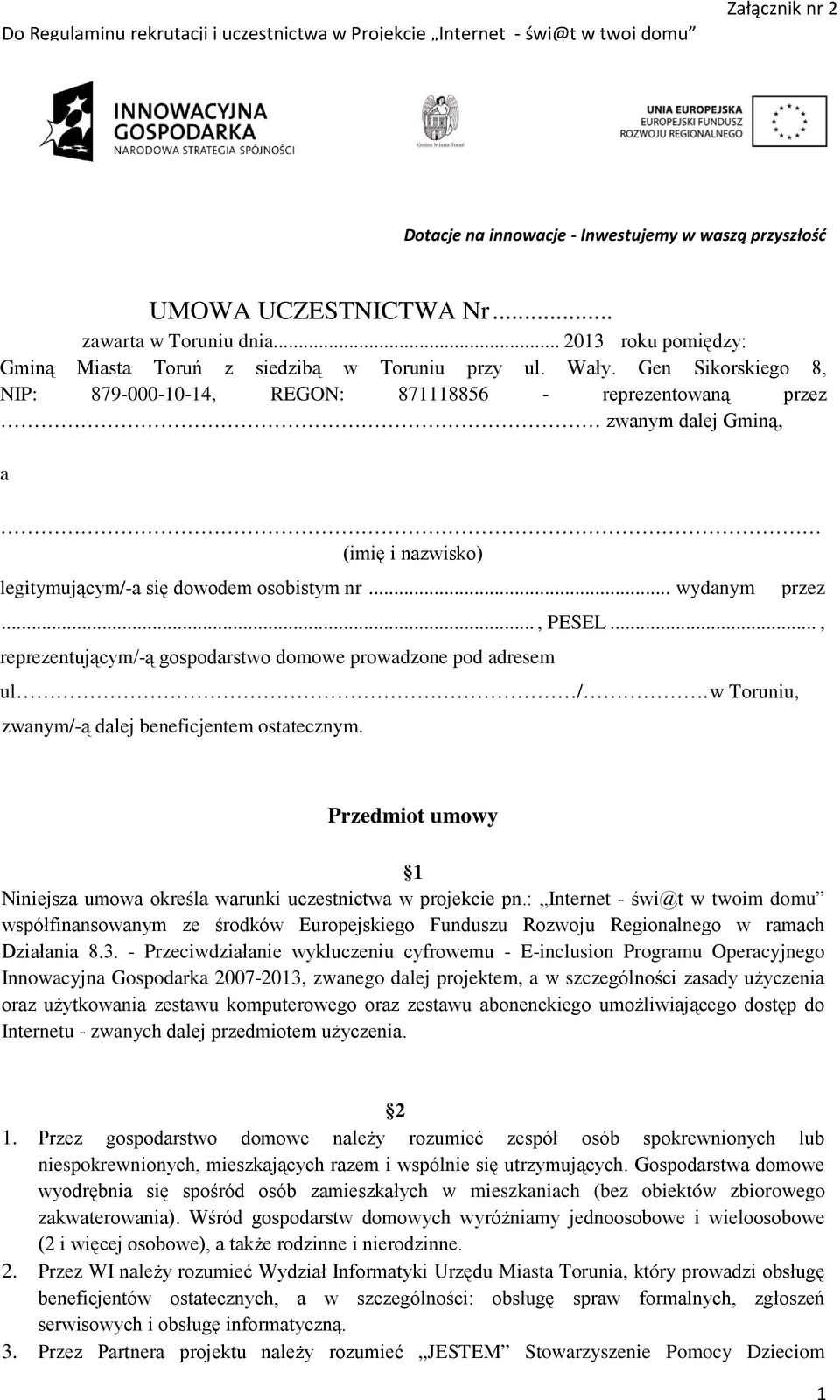 .., reprezentującym/-ą gospodarstwo domowe prowadzone pod adresem ul /. w Toruniu, zwanym/-ą dalej beneficjentem ostatecznym.