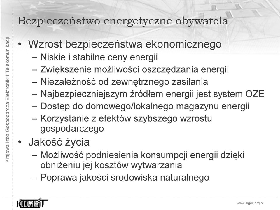 OZE Dostęp do domowego/lokalnego magazynu energii Korzystanie z efektów szybszego wzrostu gospodarczego Jakość życia