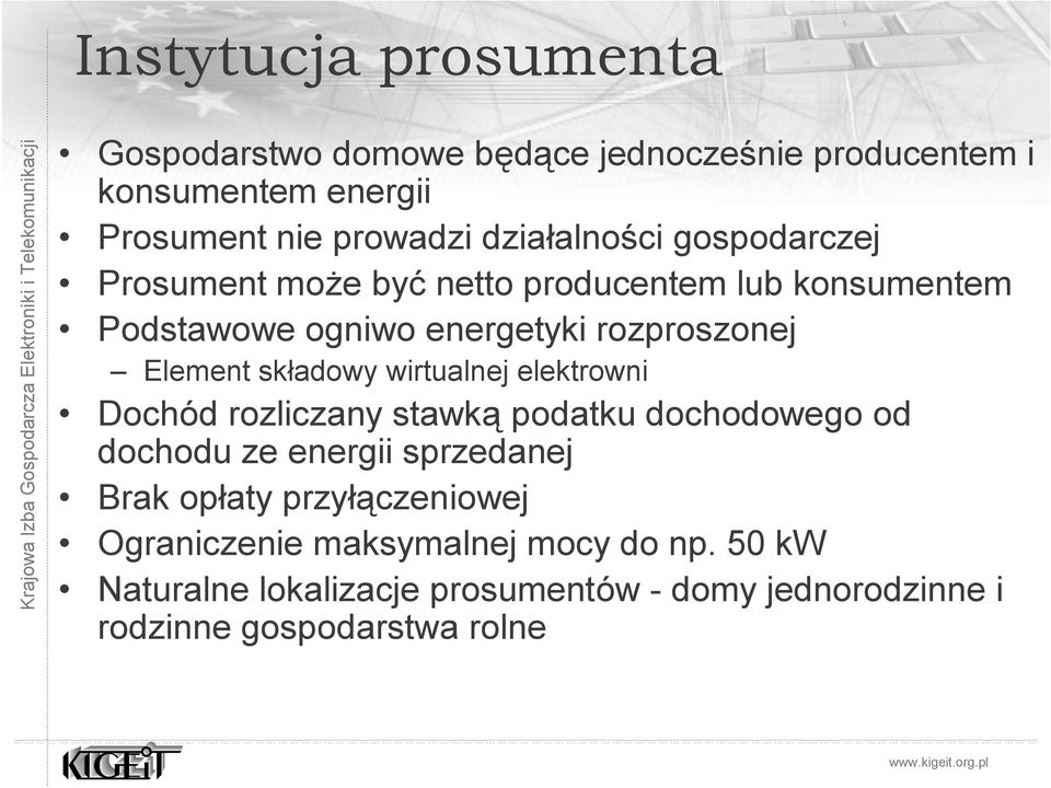 Element składowy wirtualnej elektrowni Dochód rozliczany stawką podatku dochodowego od dochodu ze energii sprzedanej Brak