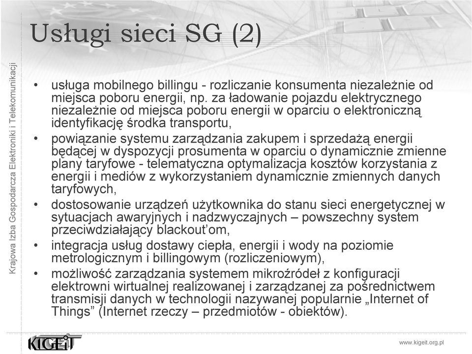 w dyspozycji prosumenta w oparciu o dynamicznie zmienne plany taryfowe - telematyczna optymalizacja kosztów korzystania z energii i mediów z wykorzystaniem dynamicznie zmiennych danych taryfowych,