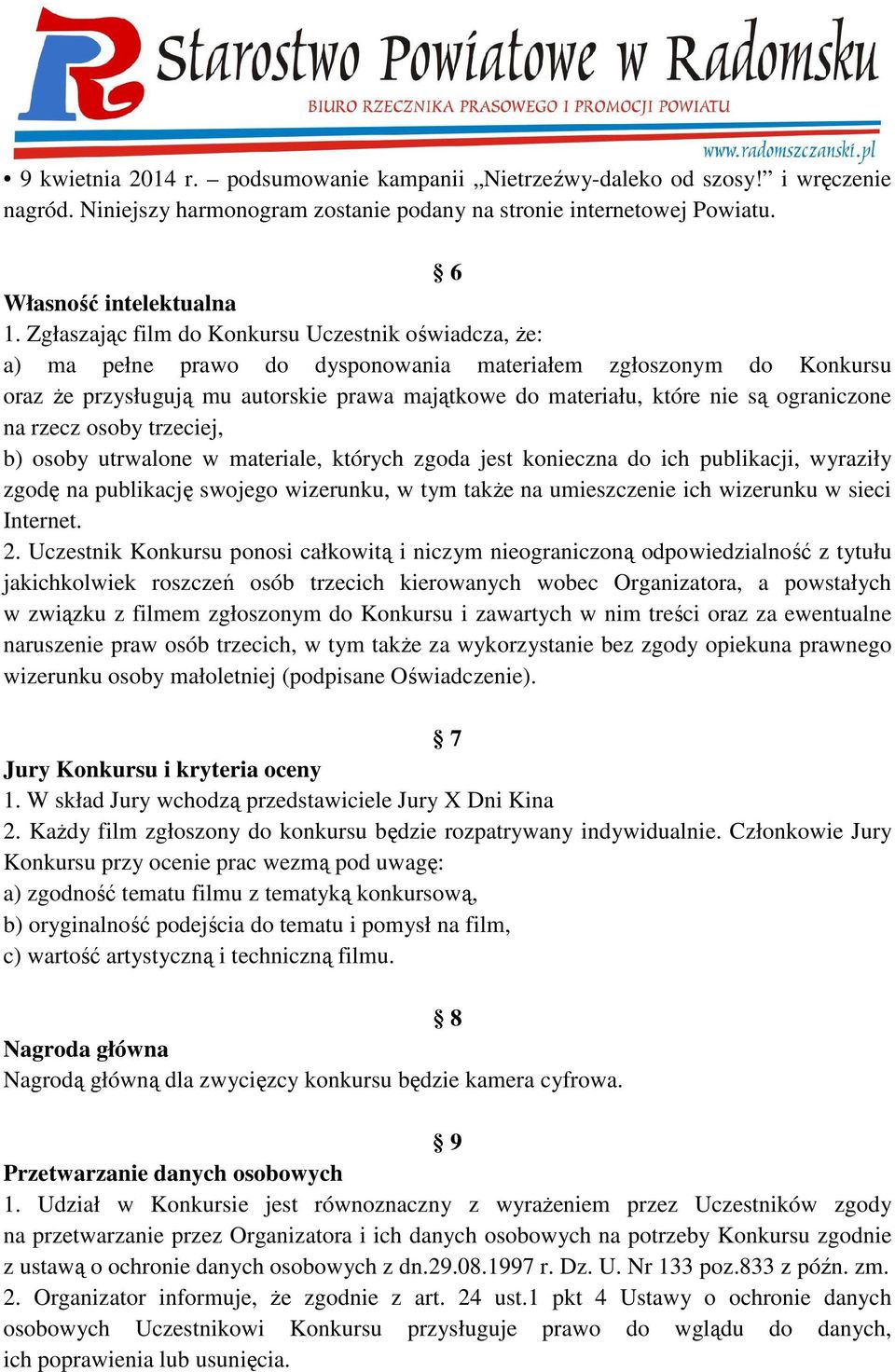 ograniczone na rzecz osoby trzeciej, b) osoby utrwalone w materiale, których zgoda jest konieczna do ich publikacji, wyraziły zgodę na publikację swojego wizerunku, w tym także na umieszczenie ich