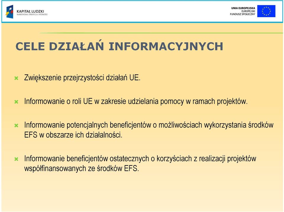 Informowanie potencjalnych beneficjentów o moŝliwościach wykorzystania środków EFS
