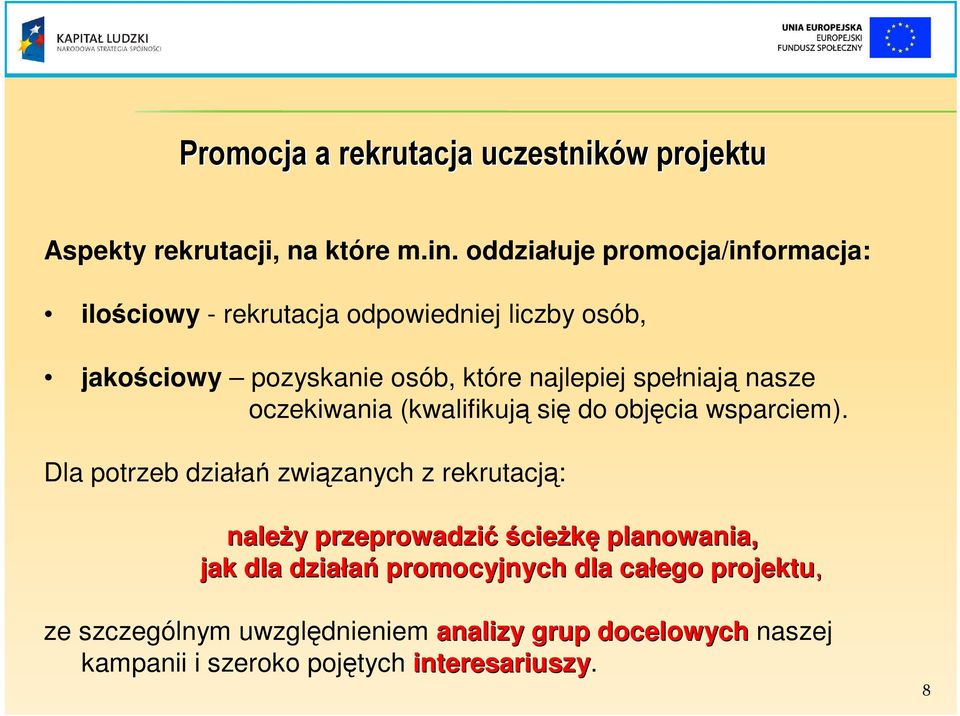 spełniają nasze oczekiwania (kwalifikują się do objęcia wsparciem).