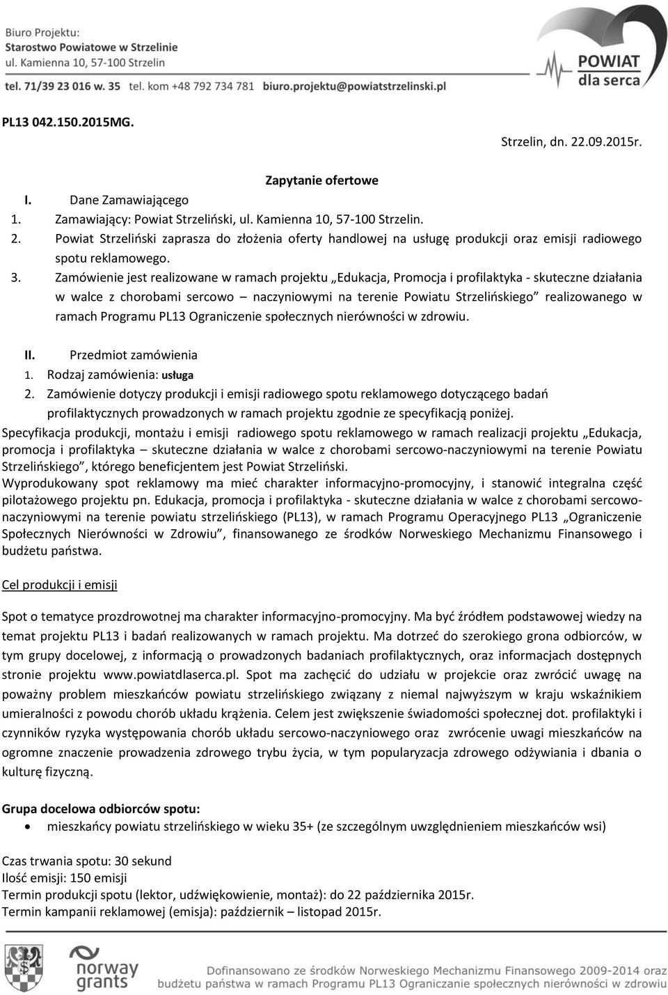 ramach Programu PL13 Ograniczenie społecznych nierówności w zdrowiu. II. Przedmiot zamówienia 1. Rodzaj zamówienia: usługa 2.