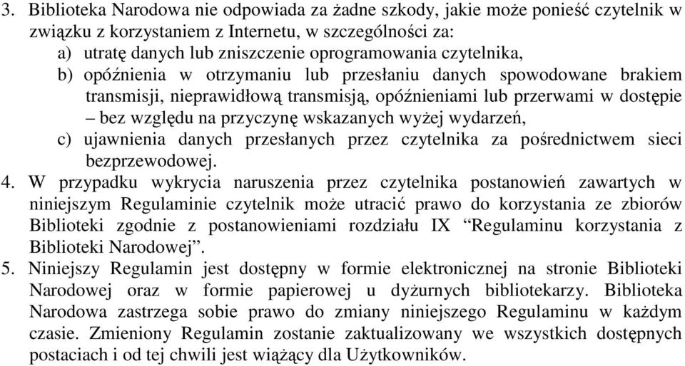 wydarzeń, c) ujawnienia danych przesłanych przez czytelnika za pośrednictwem sieci bezprzewodowej. 4.