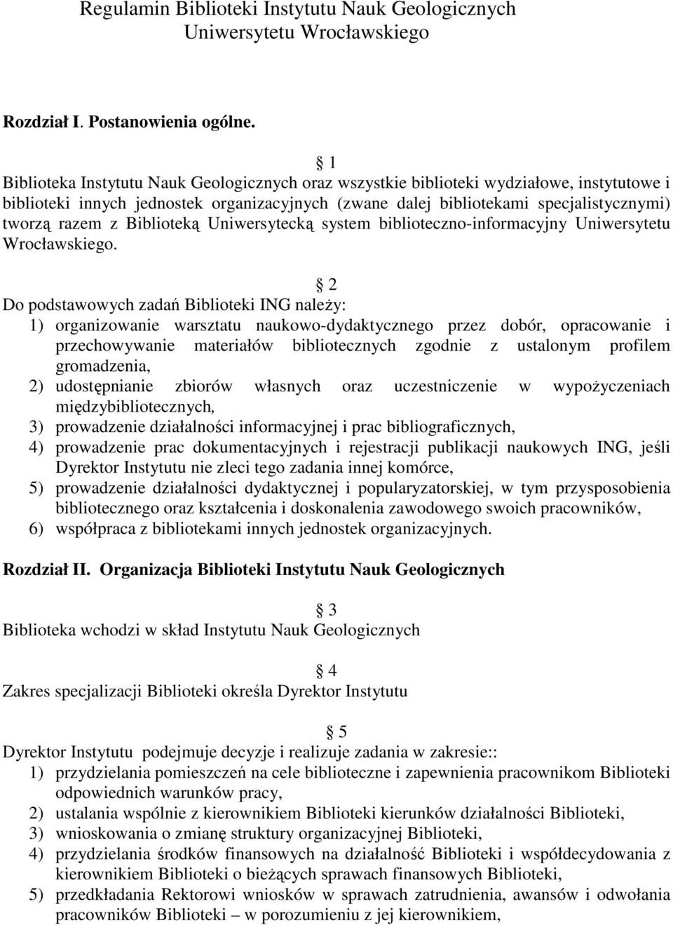Biblioteką Uniwersytecką system biblioteczno-informacyjny Uniwersytetu Wrocławskiego.