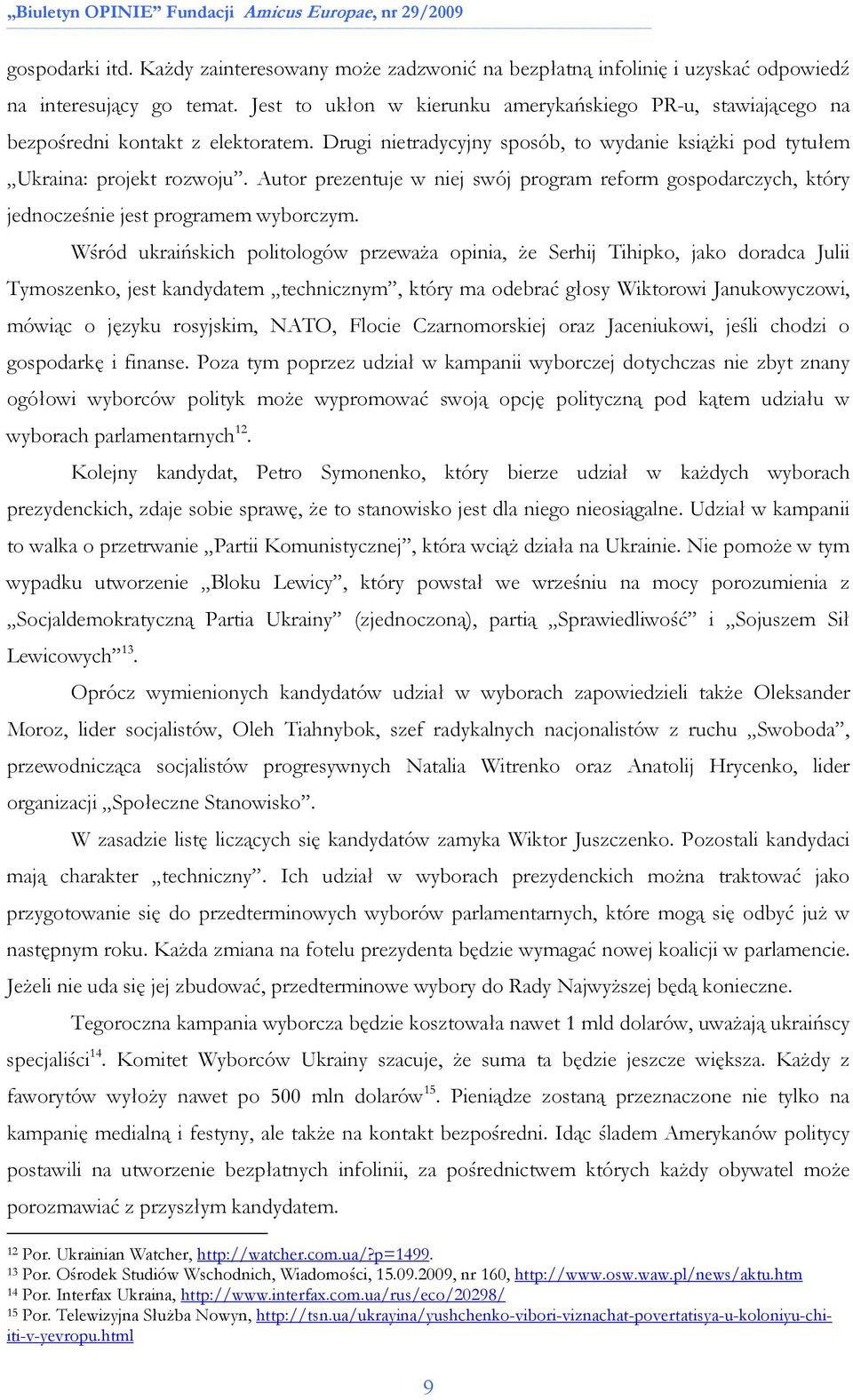 Autor prezentuje w niej swój program reform gospodarczych, który jednocześnie jest programem wyborczym.