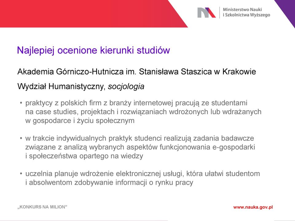 case studies, projektach i rozwiązaniach wdrożonych lub wdrażanych w gospodarce i życiu społecznym w trakcie indywidualnych praktyk