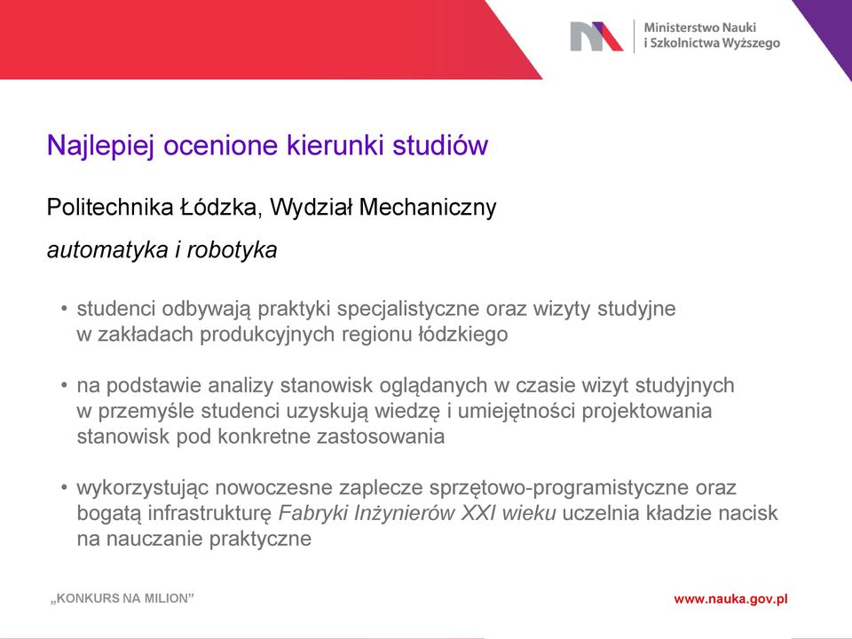studenci uzyskują wiedzę i umiejętności projektowania stanowisk pod konkretne zastosowania wykorzystując nowoczesne zaplecze