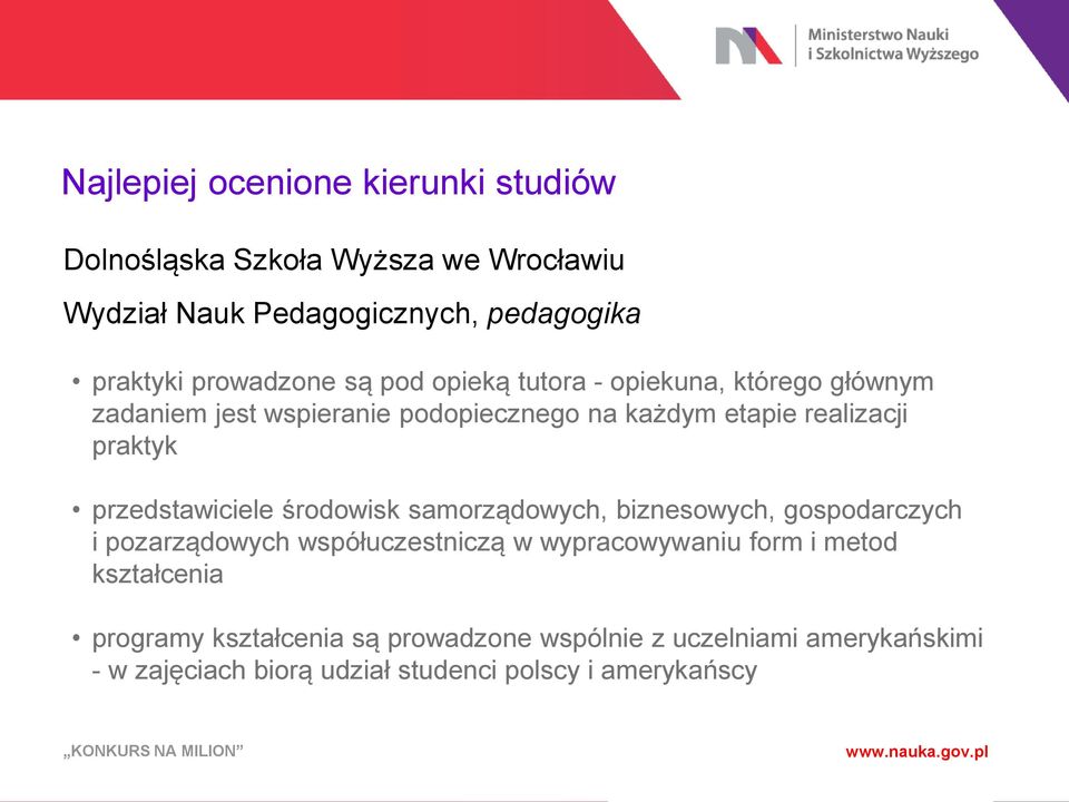 środowisk samorządowych, biznesowych, gospodarczych i pozarządowych współuczestniczą w wypracowywaniu form i metod