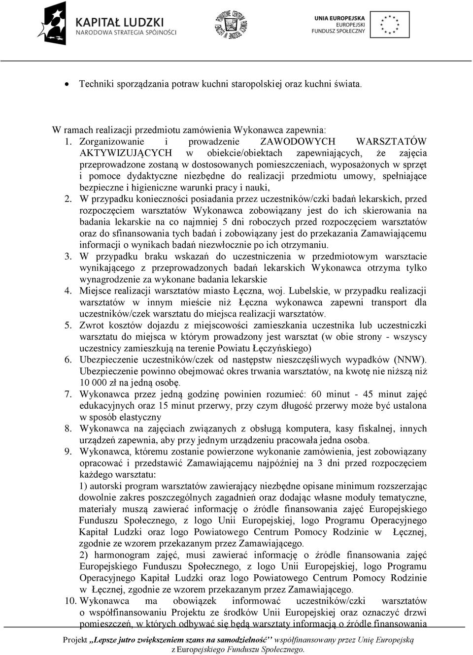 pomoce dydaktyczne niezbędne do realizacji przedmiotu umowy, spełniające bezpieczne i higieniczne warunki pracy i nauki, 2.