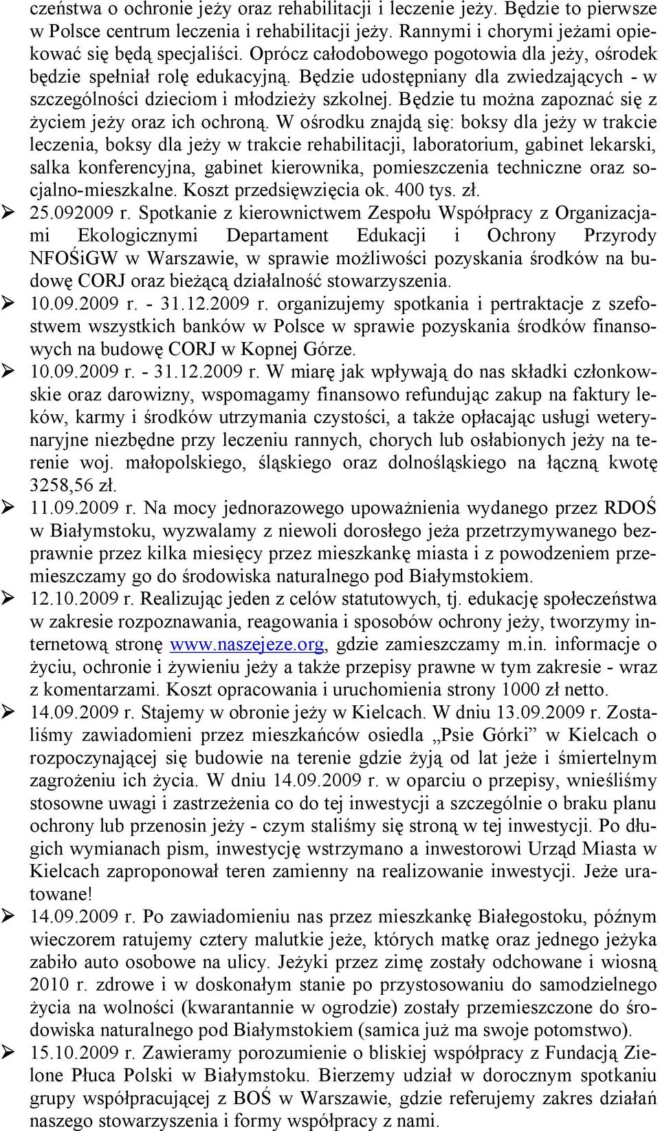Będzie tu można zapoznać się z życiem jeży oraz ich ochroną.