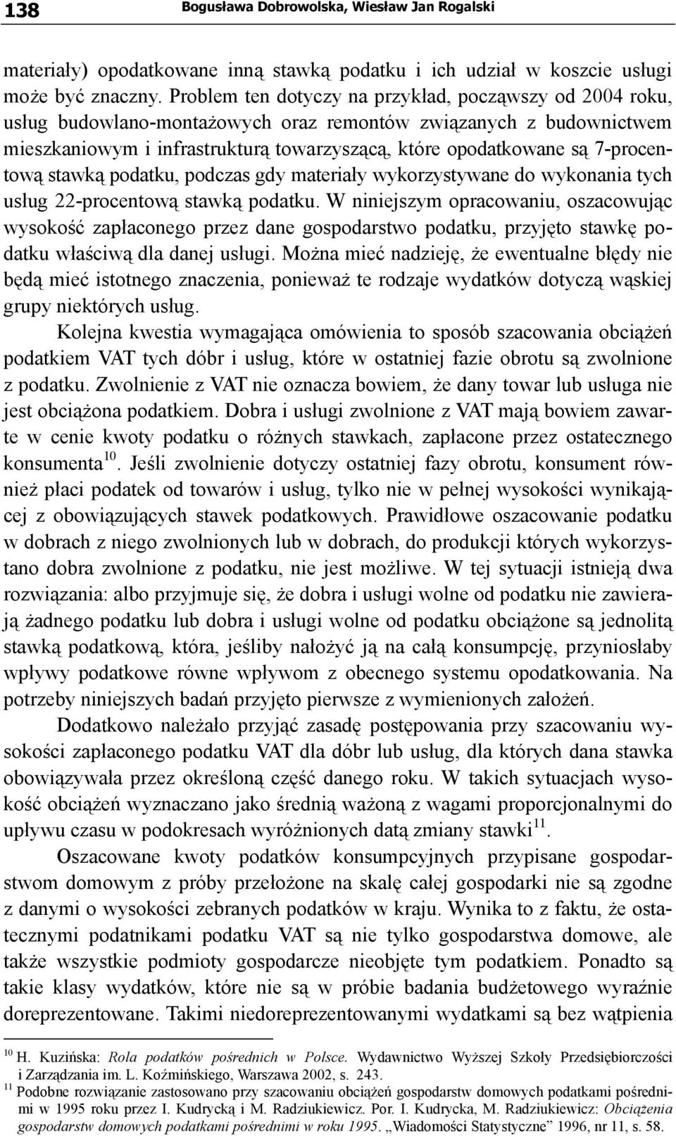 7-procentową stawką podatku, podczas gdy materiały wykorzystywane do wykonania tych usług 22-procentową stawką podatku.