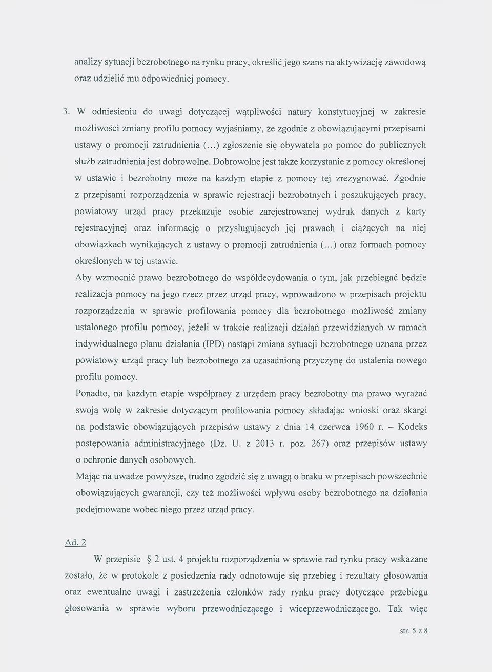 ..) zgłoszenie się obywatela po pomoc do publicznych służb zatrudnienia jest dobrowolne.