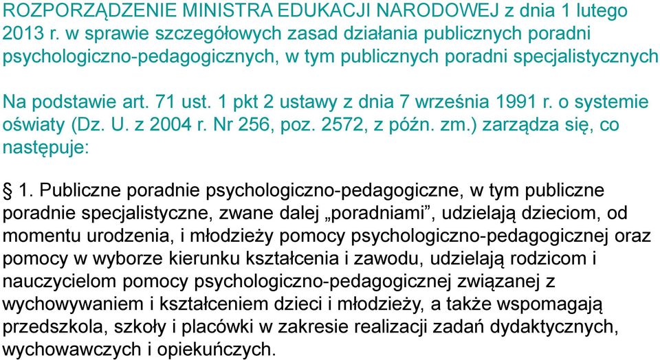 1 pkt 2 ustawy z dnia 7 września 1991 r. o systemie oświaty (Dz. U. z 2004 r. Nr 256, poz. 2572, z późn. zm.) zarządza się, co następuje: 1.