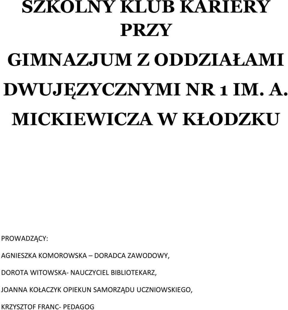 MICKIEWICZA W KŁODZKU PROWADZĄCY: AGNIESZKA KOMOROWSKA DORADCA