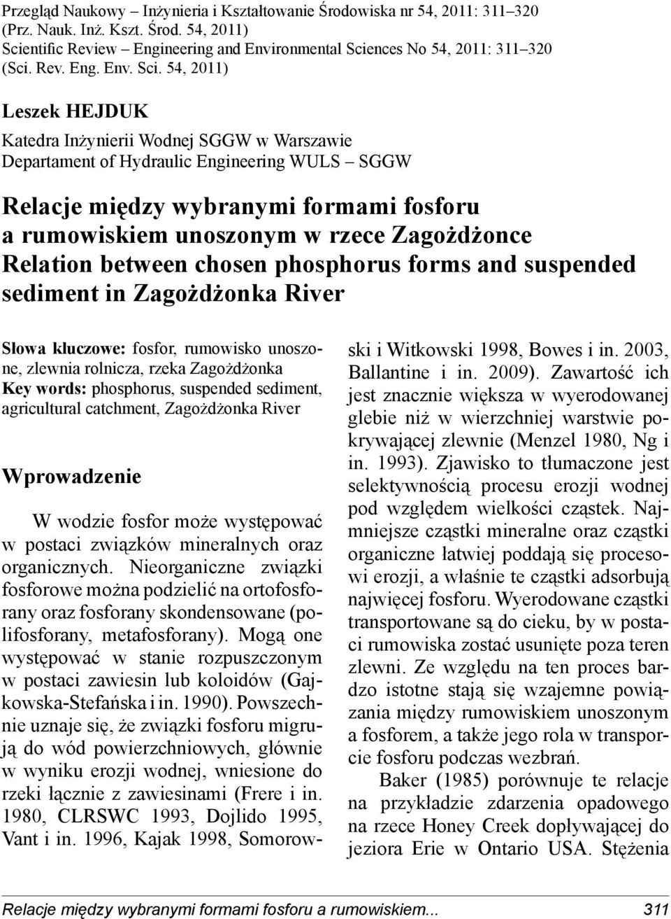 54, 2011) Leszek HEJDUK Katedra Inżynierii Wodnej SGGW w Warszawie Departament of Hydraulic Engineering WULS SGGW Relacje między wybranymi formami fosforu a rumowiskiem unoszonym w rzece Zagożdżonce