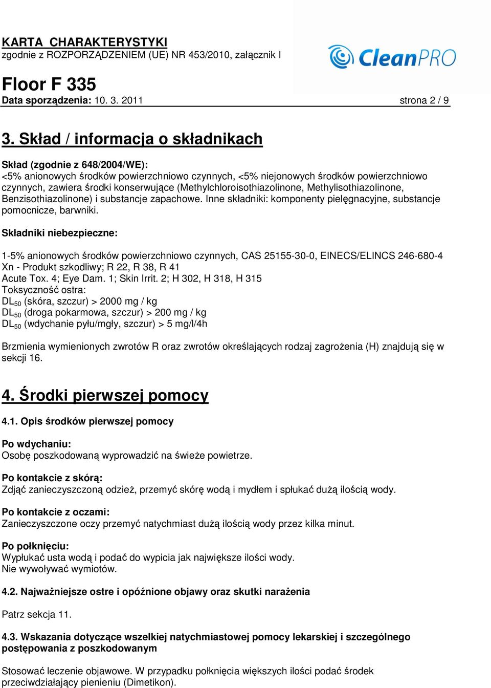 (Methylchloroisothiazolinone, Methylisothiazolinone, Benzisothiazolinone) i substancje zapachowe. Inne składniki: komponenty pielęgnacyjne, substancje pomocnicze, barwniki.