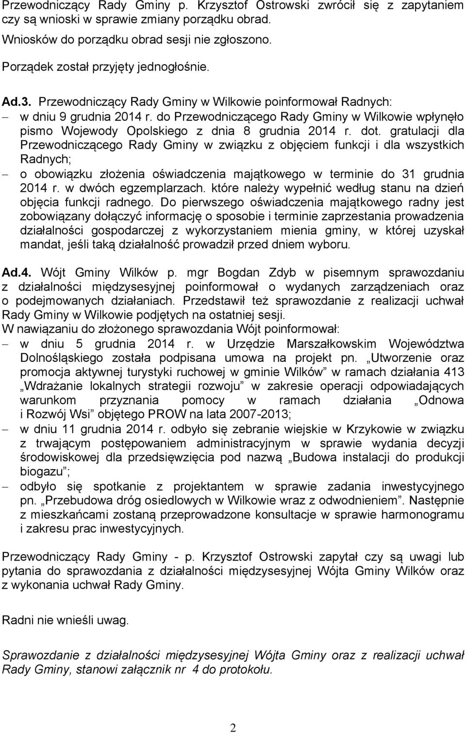 do Przewodniczącego Rady Gminy w Wilkowie wpłynęło pismo Wojewody Opolskiego z dnia 8 grudnia 2014 r. dot.