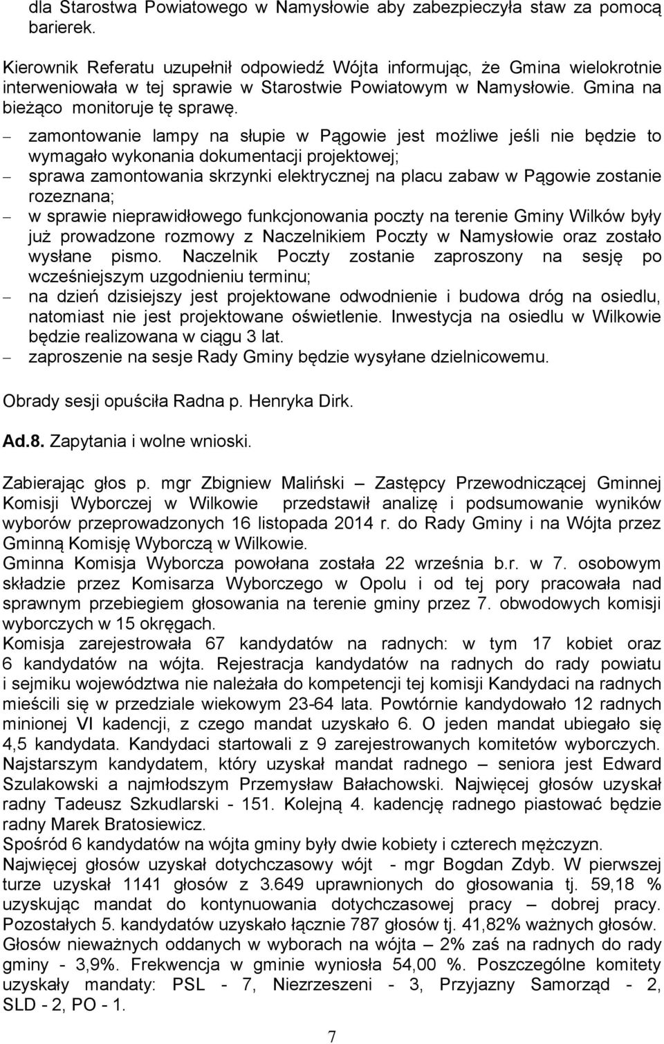 zamontowanie lampy na słupie w Pągowie jest możliwe jeśli nie będzie to wymagało wykonania dokumentacji projektowej; sprawa zamontowania skrzynki elektrycznej na placu zabaw w Pągowie zostanie