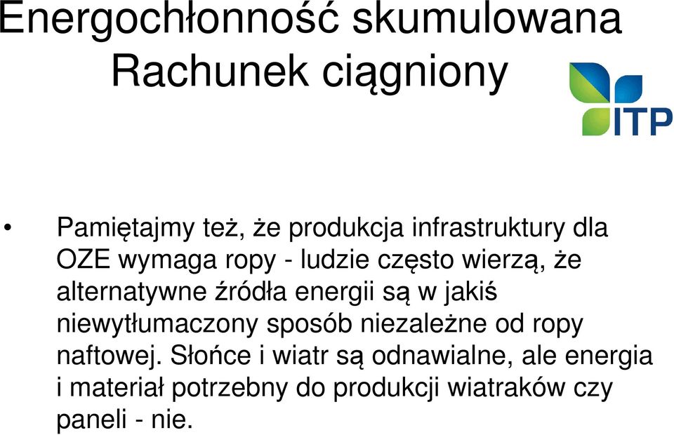 energii są w jakiś niewytłumaczony sposób niezależne od ropy naftowej.