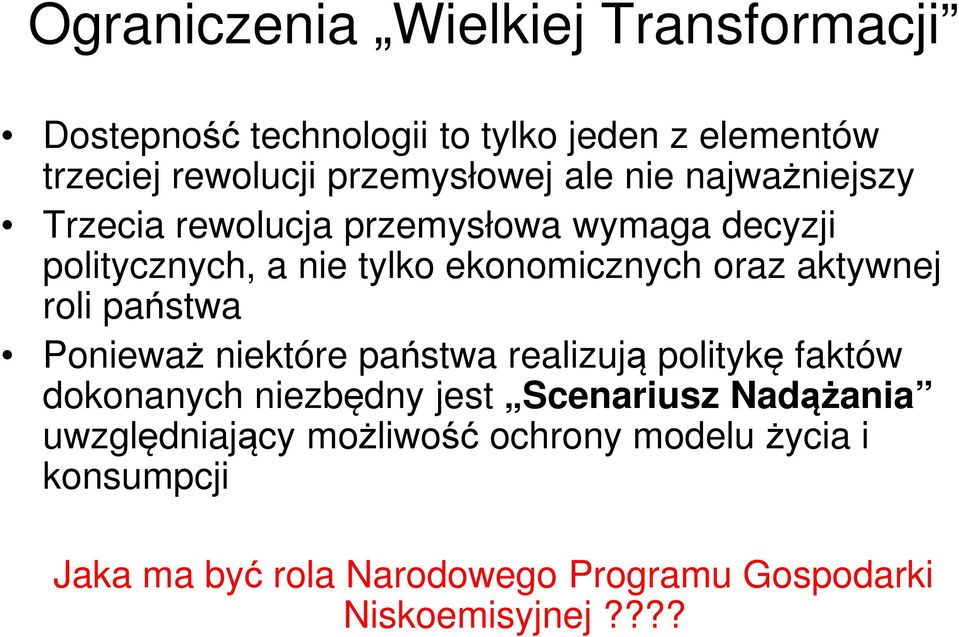 aktywnej roli państwa Ponieważ niektóre państwa realizują politykę faktów dokonanych niezbędny jest Scenariusz