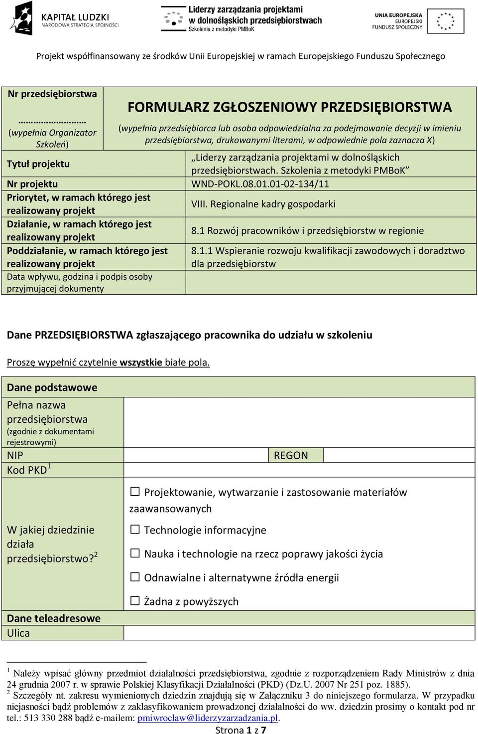 podejmowanie decyzji w imieniu przedsiębiorstwa, drukowanymi literami, w odpowiednie pola zaznacza X) Liderzy zarządzania projektami w dolnośląskich przedsiębiorstwach.