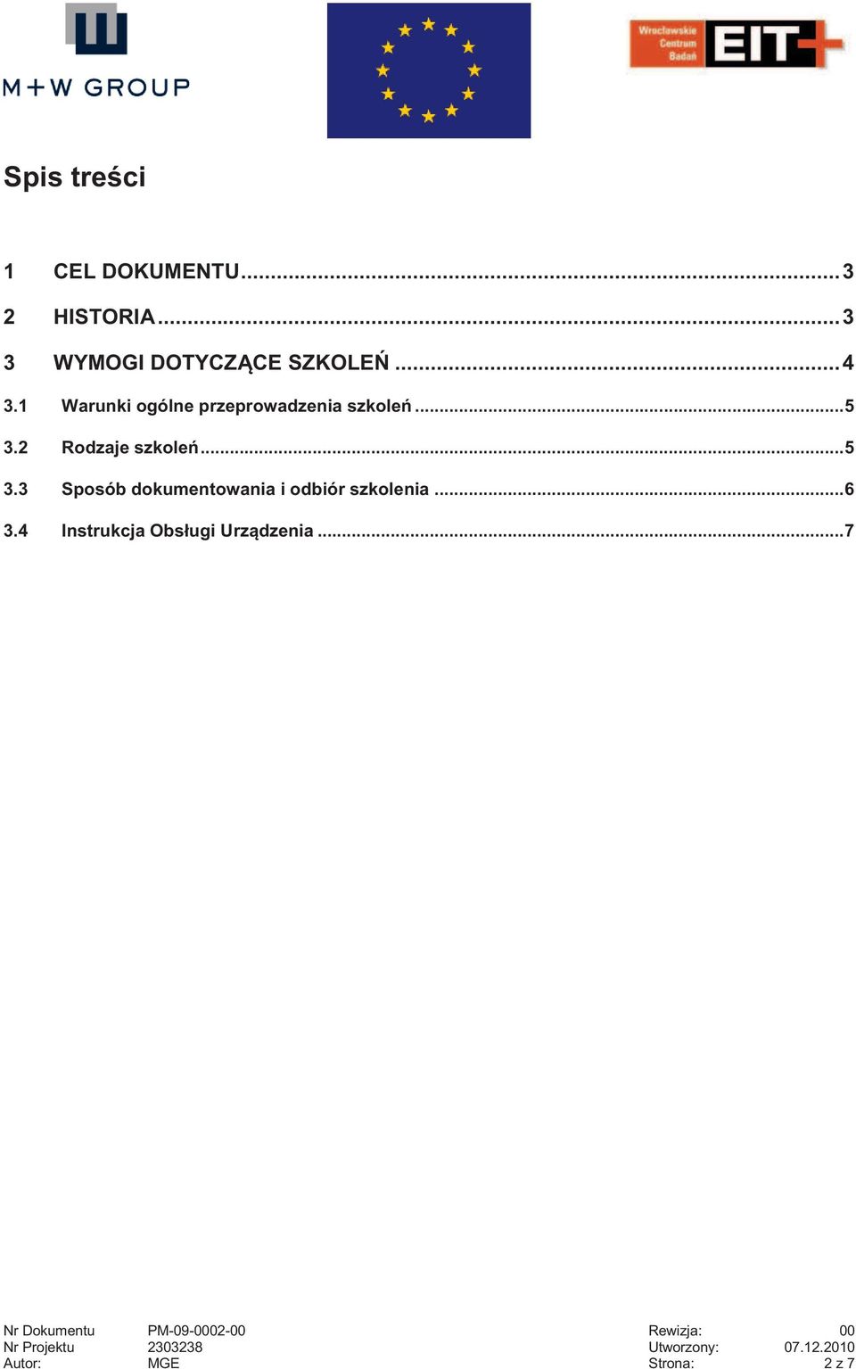 2 Rodzaje szkoleń... 5 3.3 Sposób dokumentowania i odbiór szkolenia... 6 3.